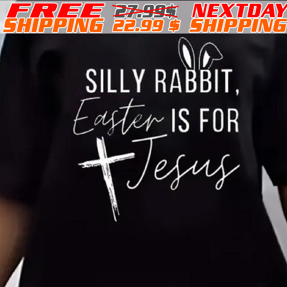 Cross Silly Rabbit Easter Is For Jesus Shirt