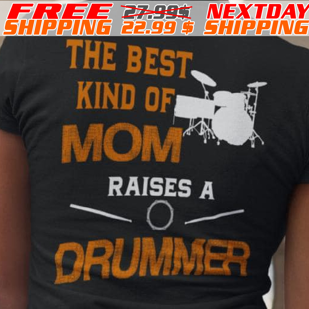 The Best Kind Of Mom Raises A Drummer Shirt
