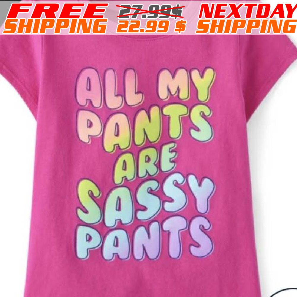All My Pants Are Sassy Pants Shirt