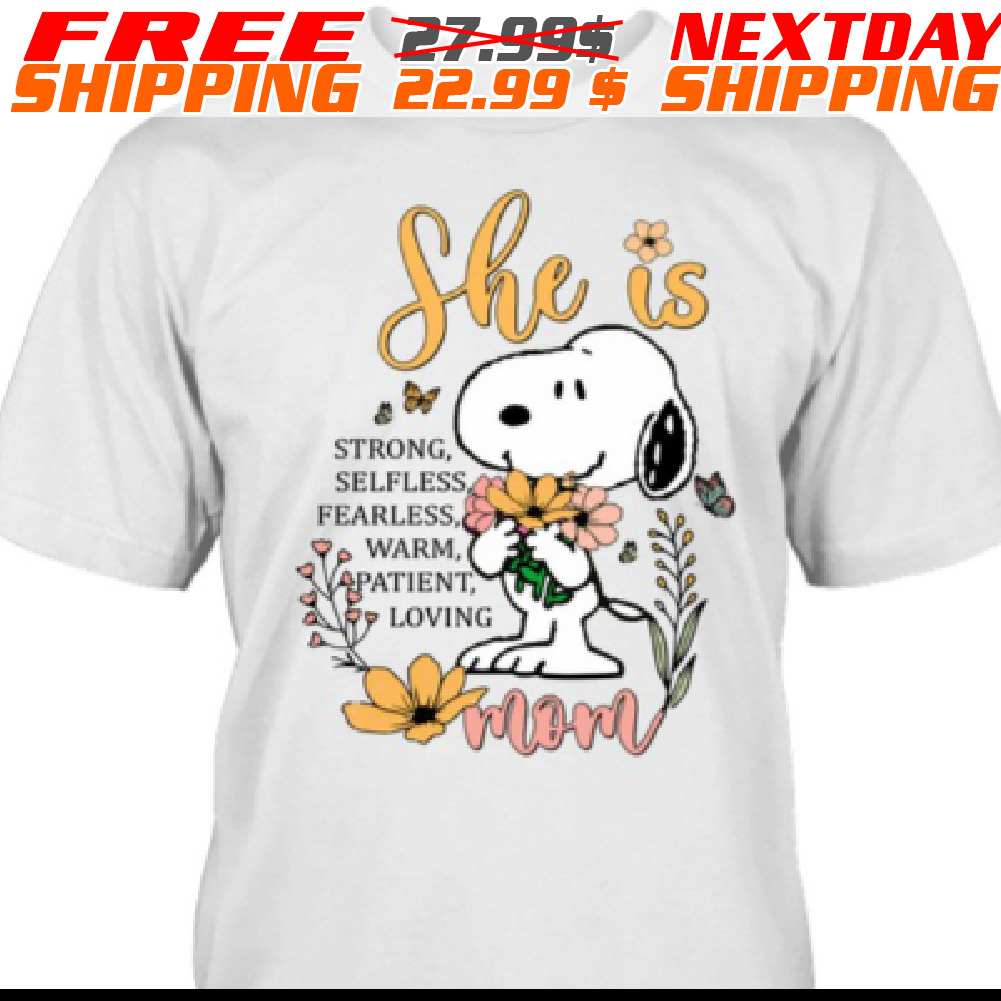 Snoopy She Is Strong Selfless, Fearless, Warm, Apatient, Loving Mom Shirt