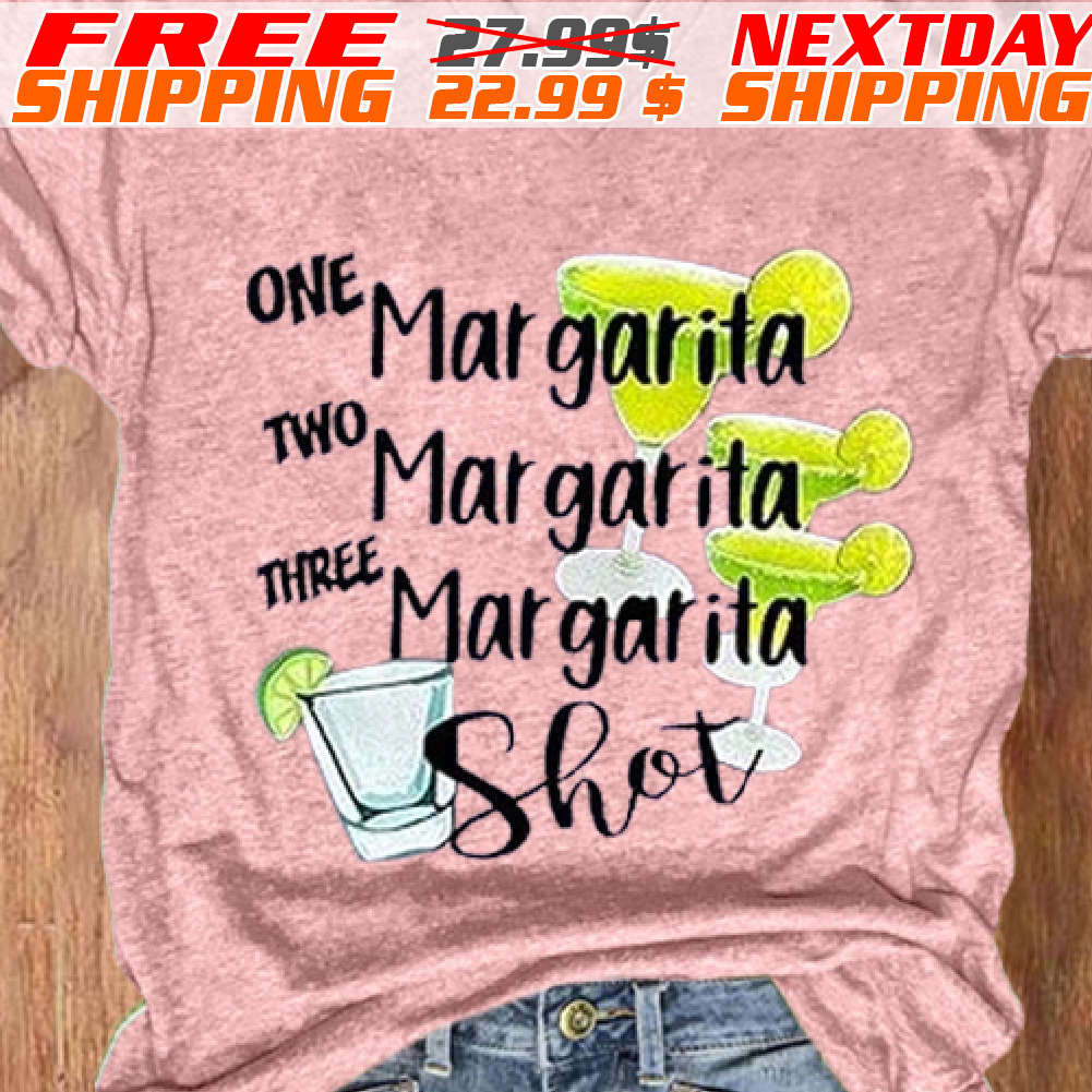 Cocktail One Margarita Two Margarita Three Margarita Shot Shirt