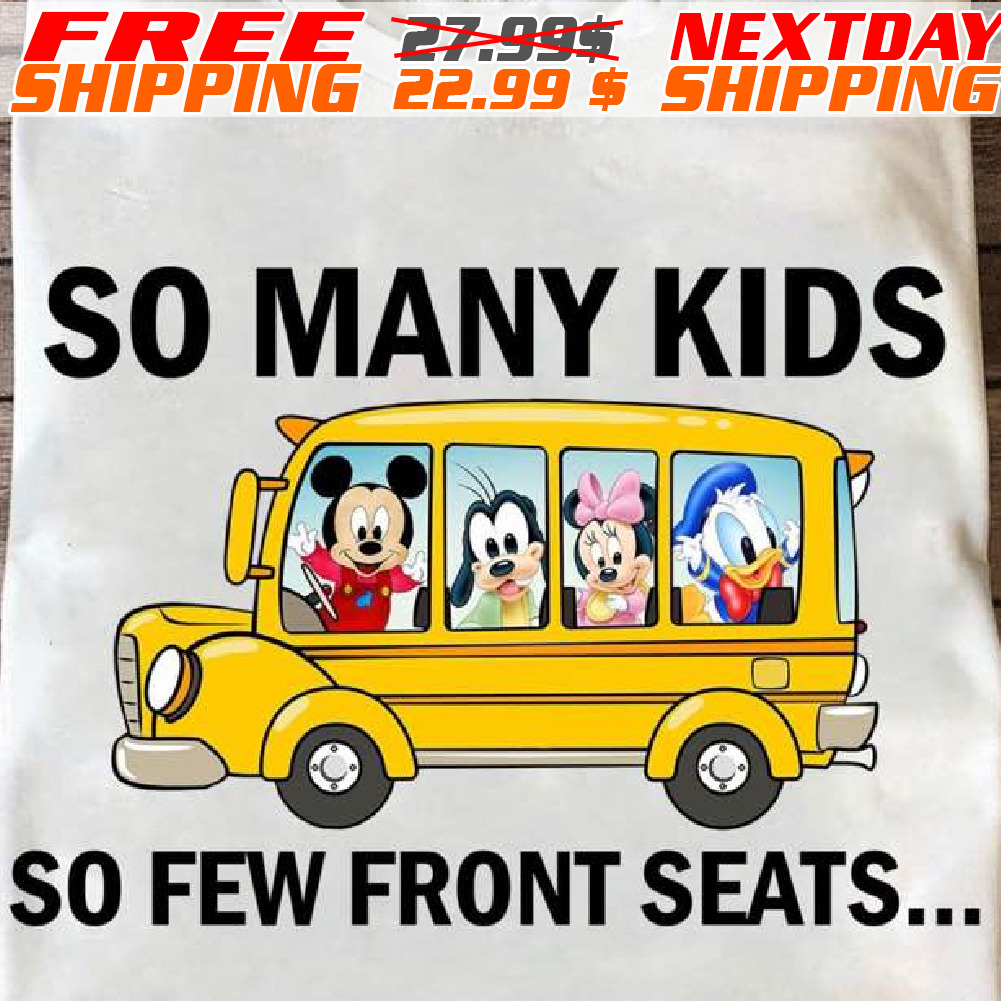 Mickey Disney So Many Kids So Few Front Seats Shirt