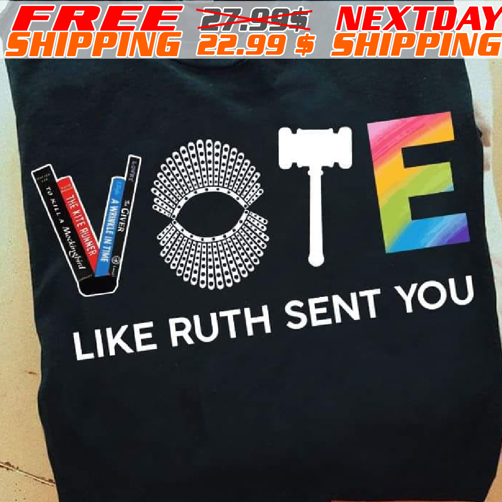 Vote Like Ruth Sent You Shirt