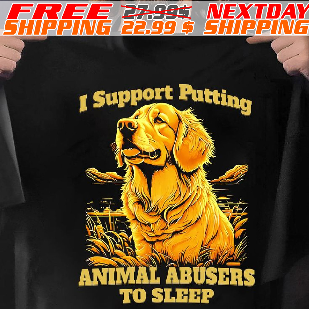 Dog I Support Putting Animal Abusers To Sleep Shirt