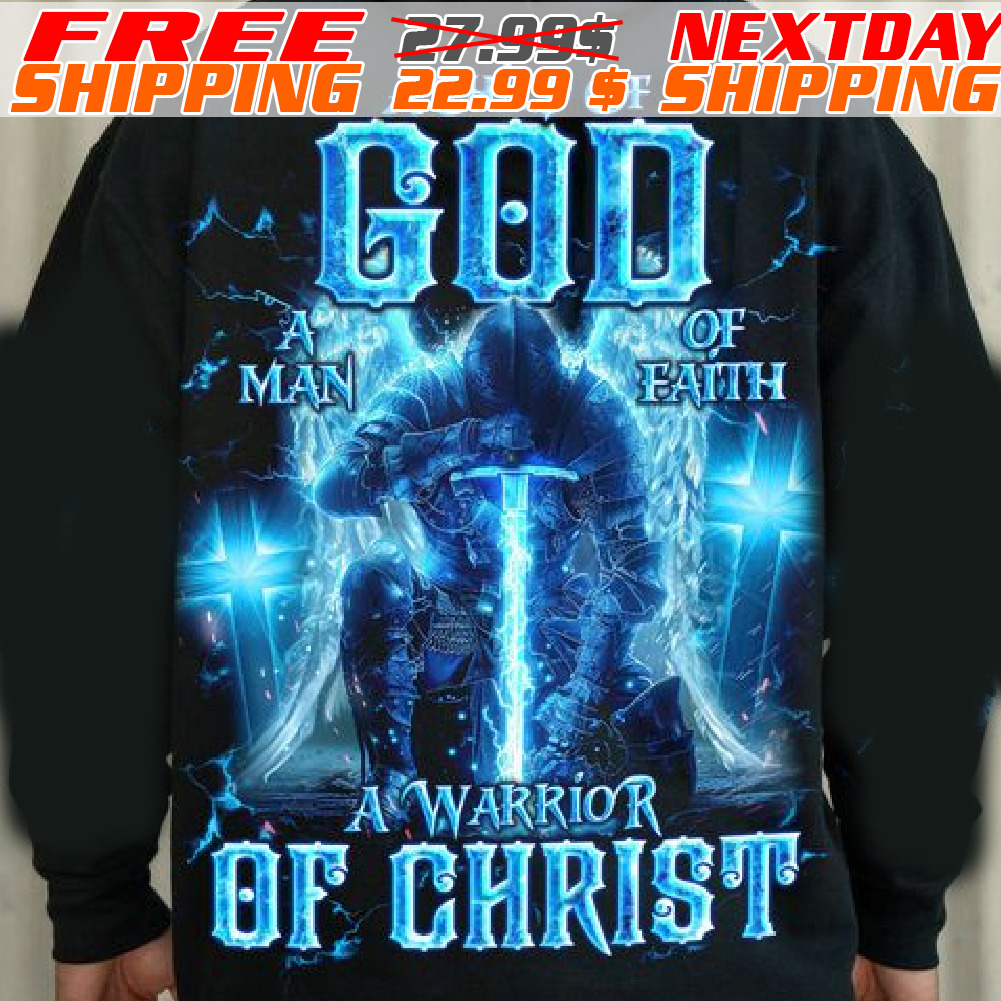 A Child Of A Man Of Earth A Warrior Of Christ Shirt