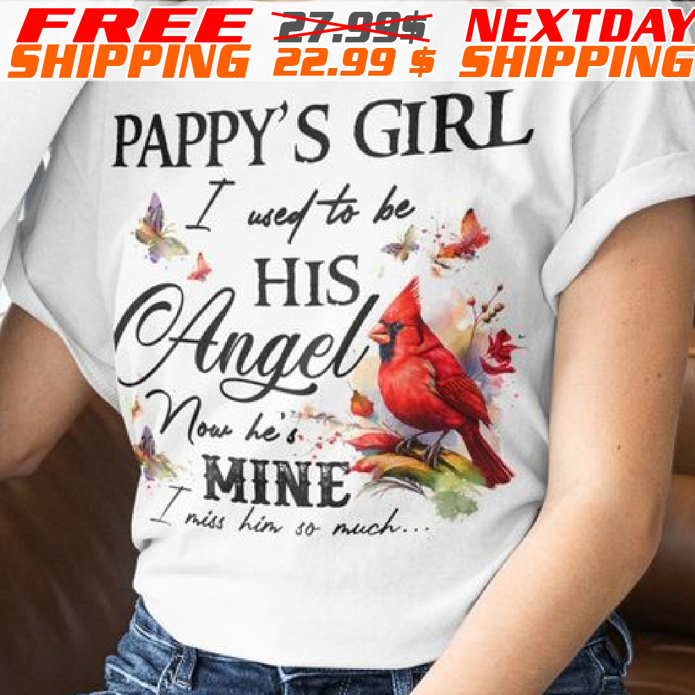 Papa’s Girl I Used To Be His Angel Now He’s Mine Angel Grandpa Father’s Day Shirt