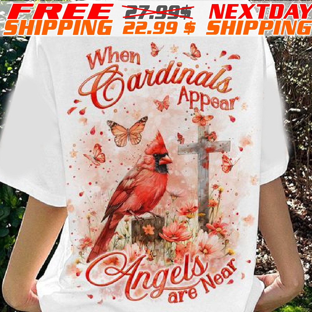 When Cardinals Appear Angel Are Near Shirt