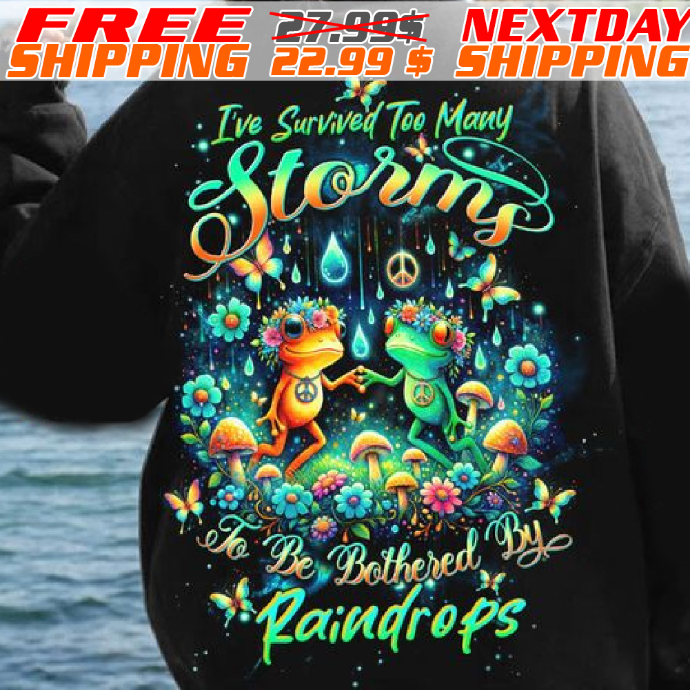 Frog I've Survived Too Many Storms To Be Bothered By Raindrops Shirt