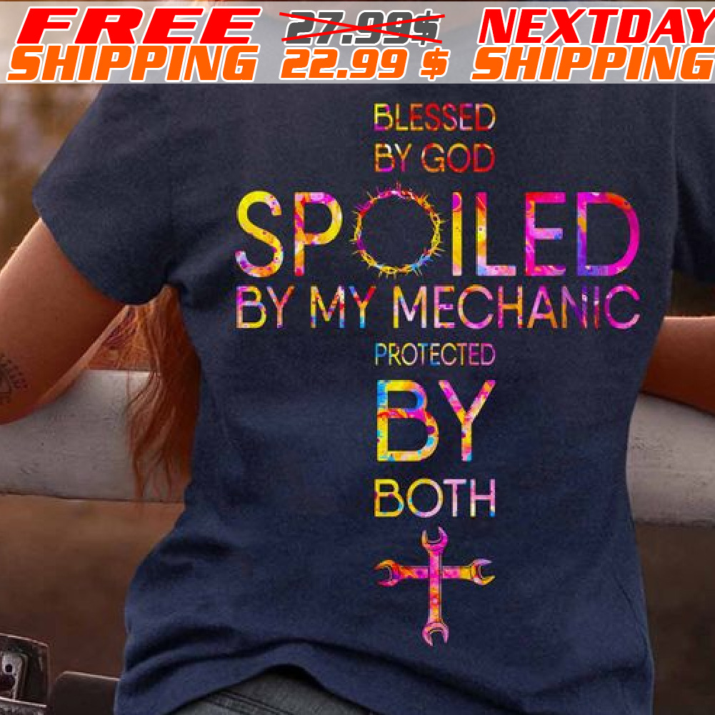Cross Blessed By God Spoiled By My Mechanic Protected By Both Shirt