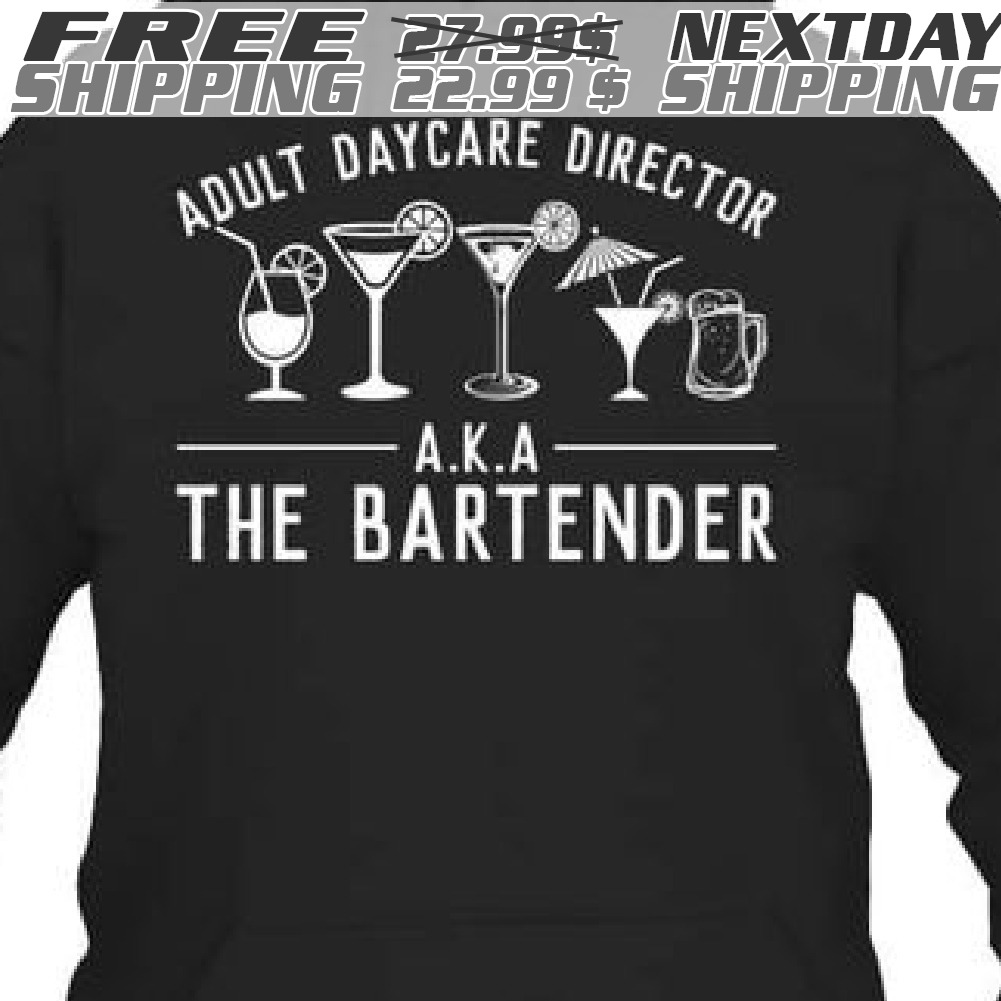 Adult Daycare Director A.k.a The Bartender Shirt