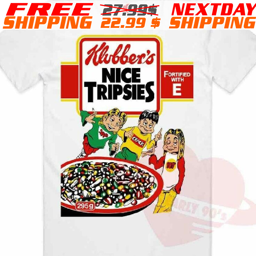 Klubbers Nice Tripsies Shirt