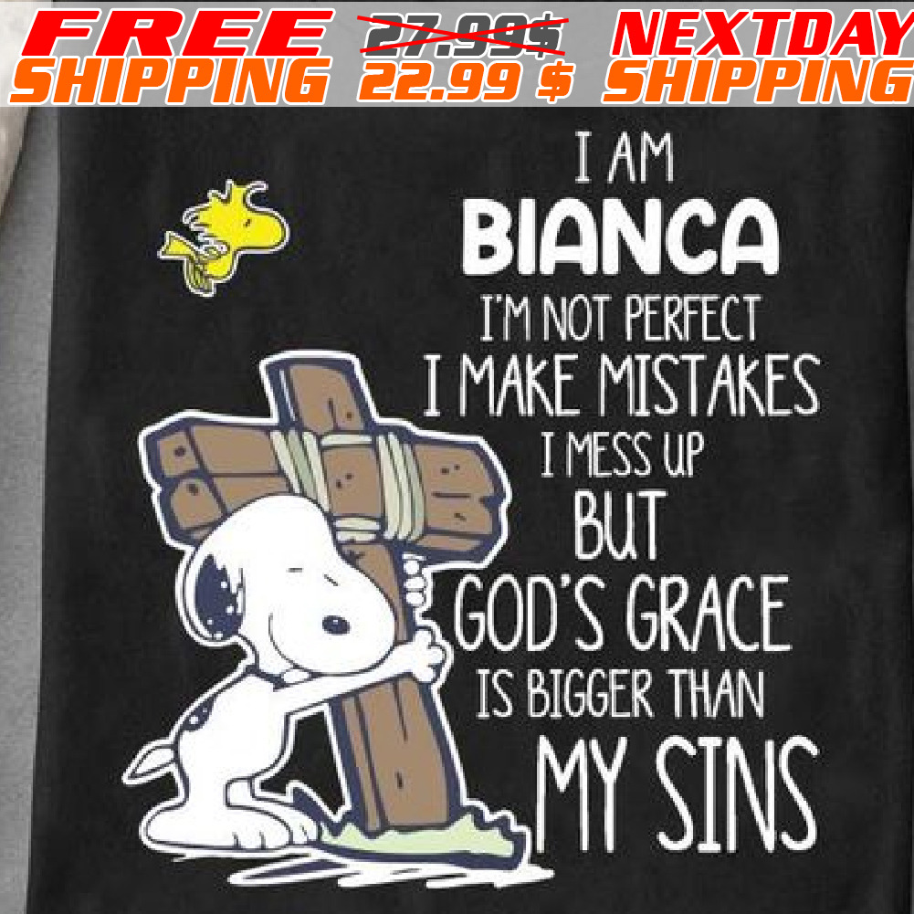 Snoopy And Woodstock Cross I Am Bianca I'm Not Perfect I Make Mistakes I Mess Up But God's Grace Is Bigger Than My Sins Shirt