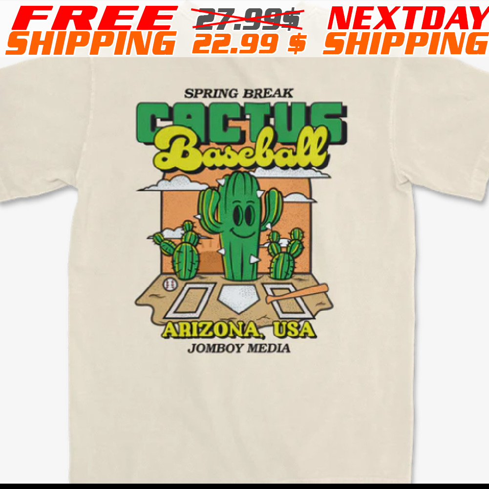 Spring Break Cactus Baseball Arizona, Usa Jomboy Media Shirt