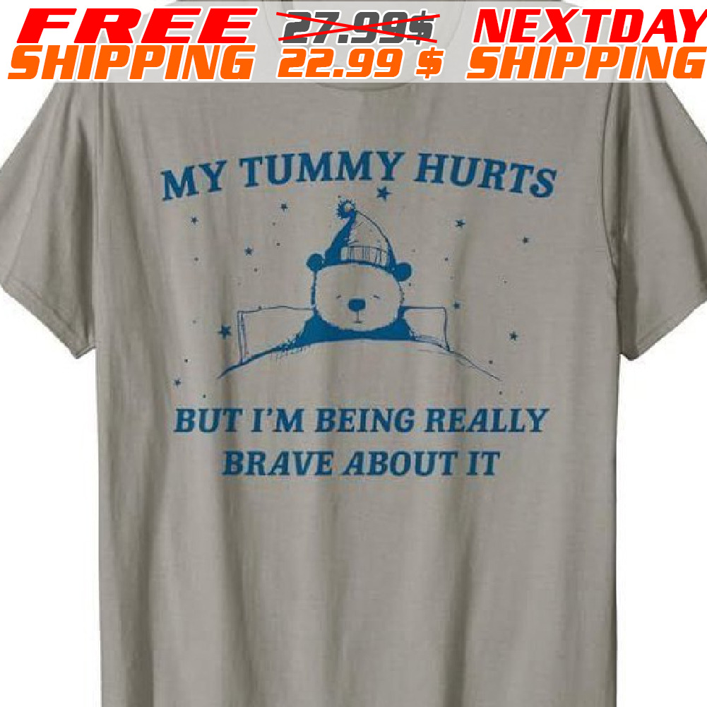 Bear My Tummy Hurts But I’m Being Really Brave About It Retro Shirt