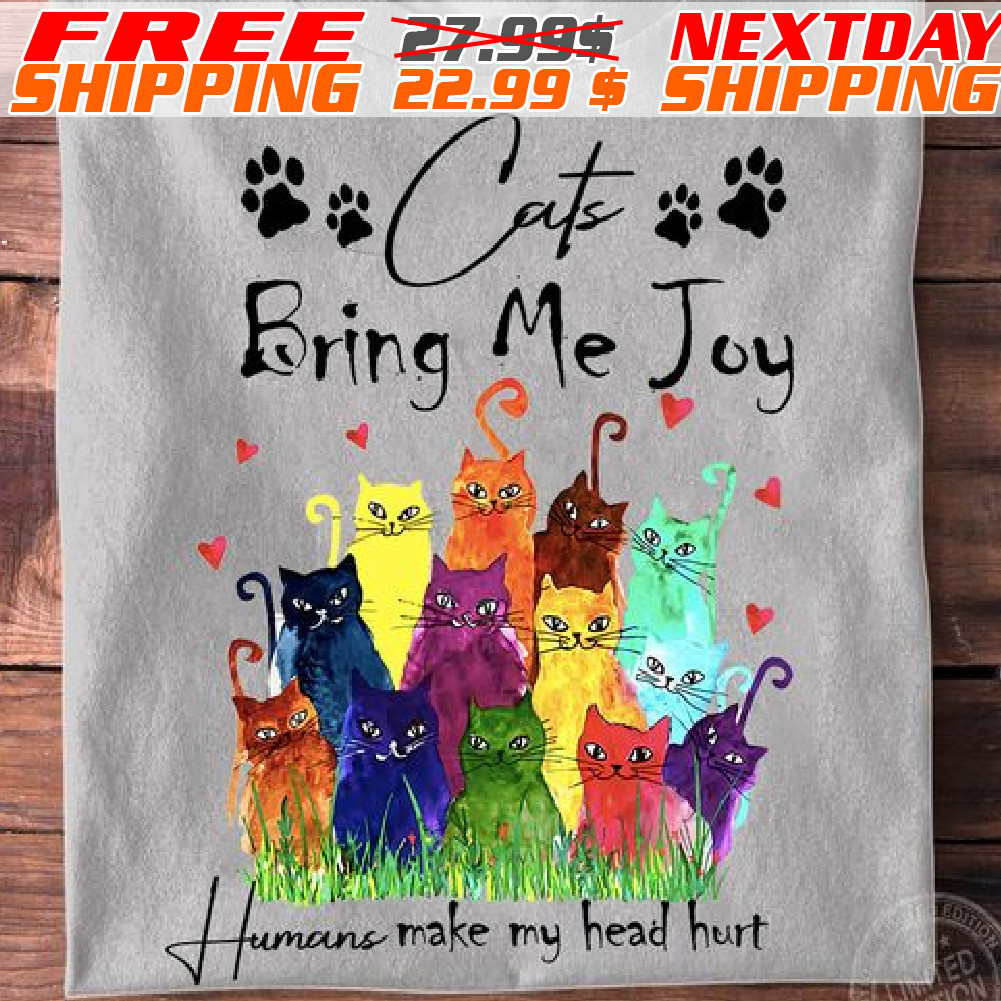 Cat Bring Me Joy Humans Make My Head Hurt Shirt