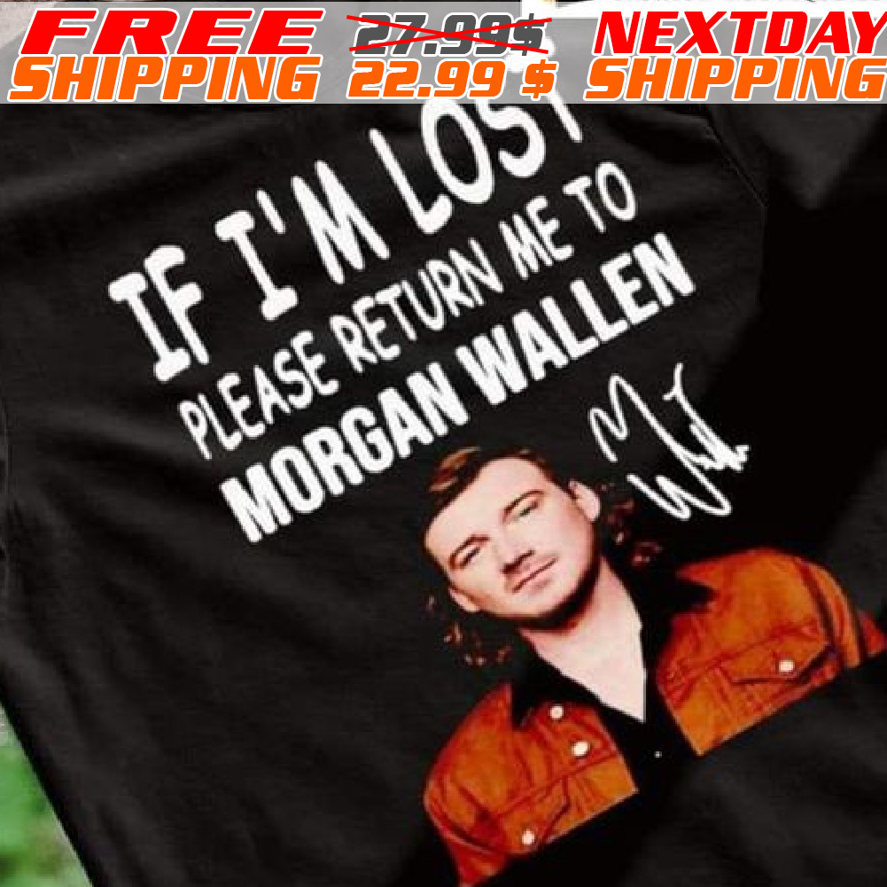 If Im Lost Please Return Me To Morgan Wallen Shirt