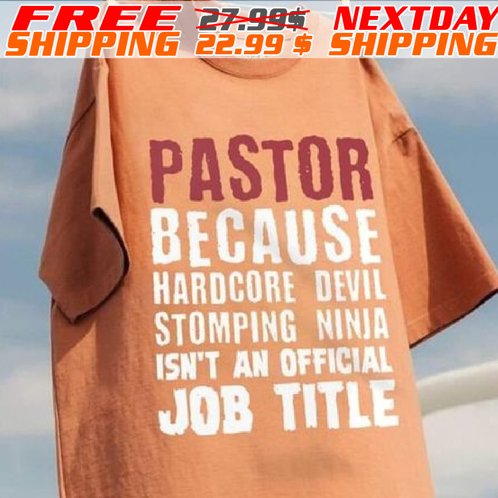 Pastor Because Hardcore Devil Stomping Ninja Isn't An Official Job Title Shirt