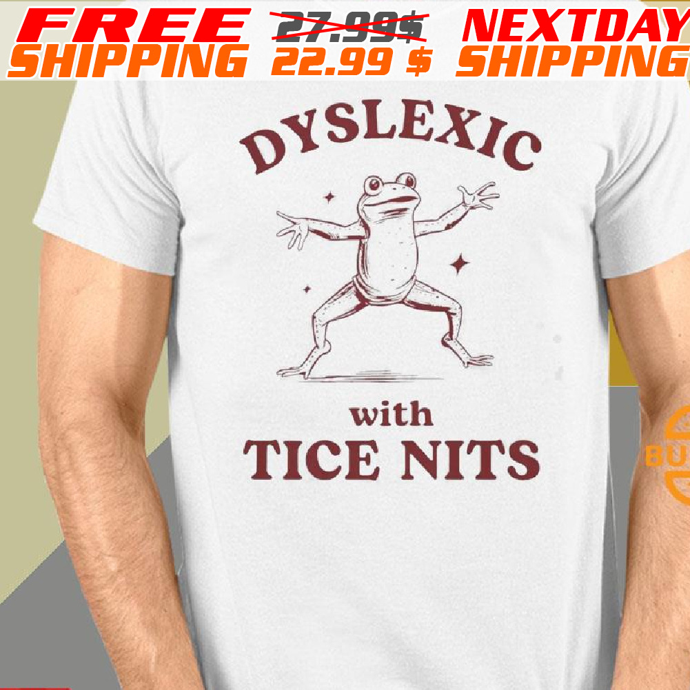 Frog Dyslexic With Tice Nits Shirt