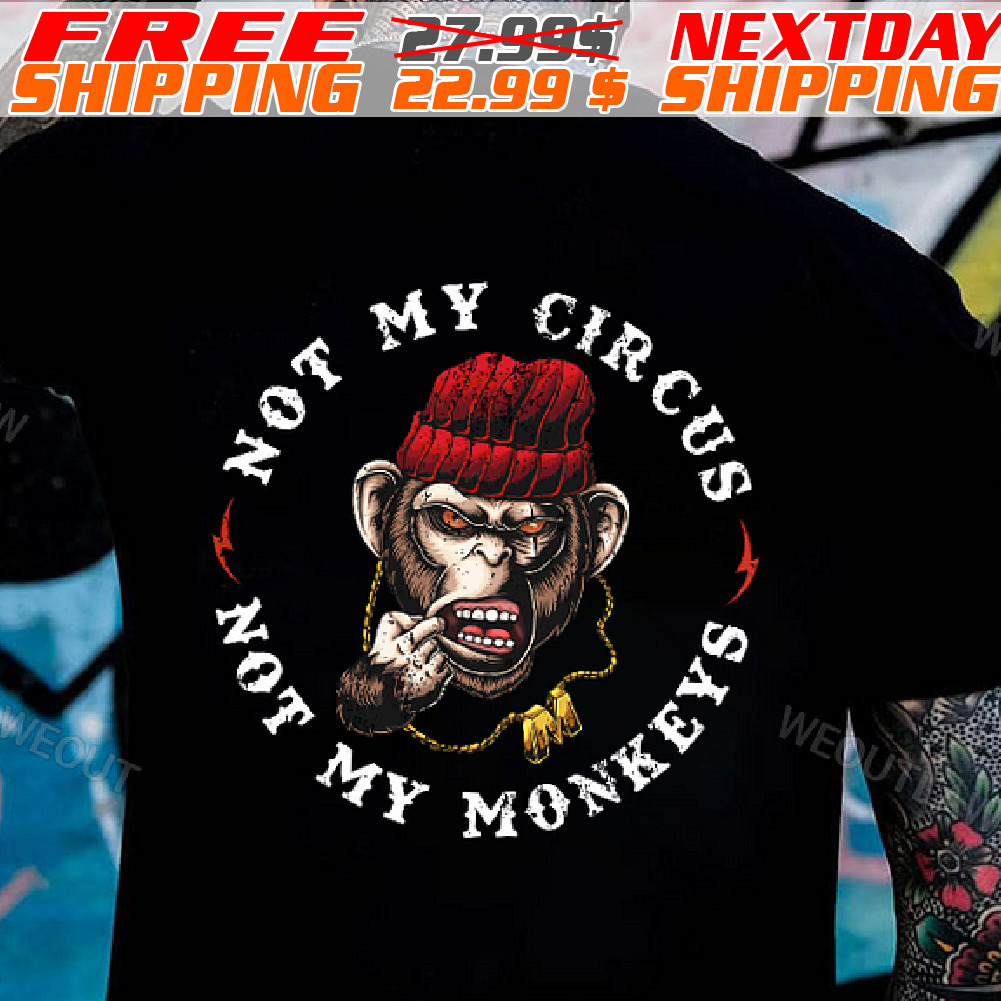Not My Circus Not My Monkeys Shirt