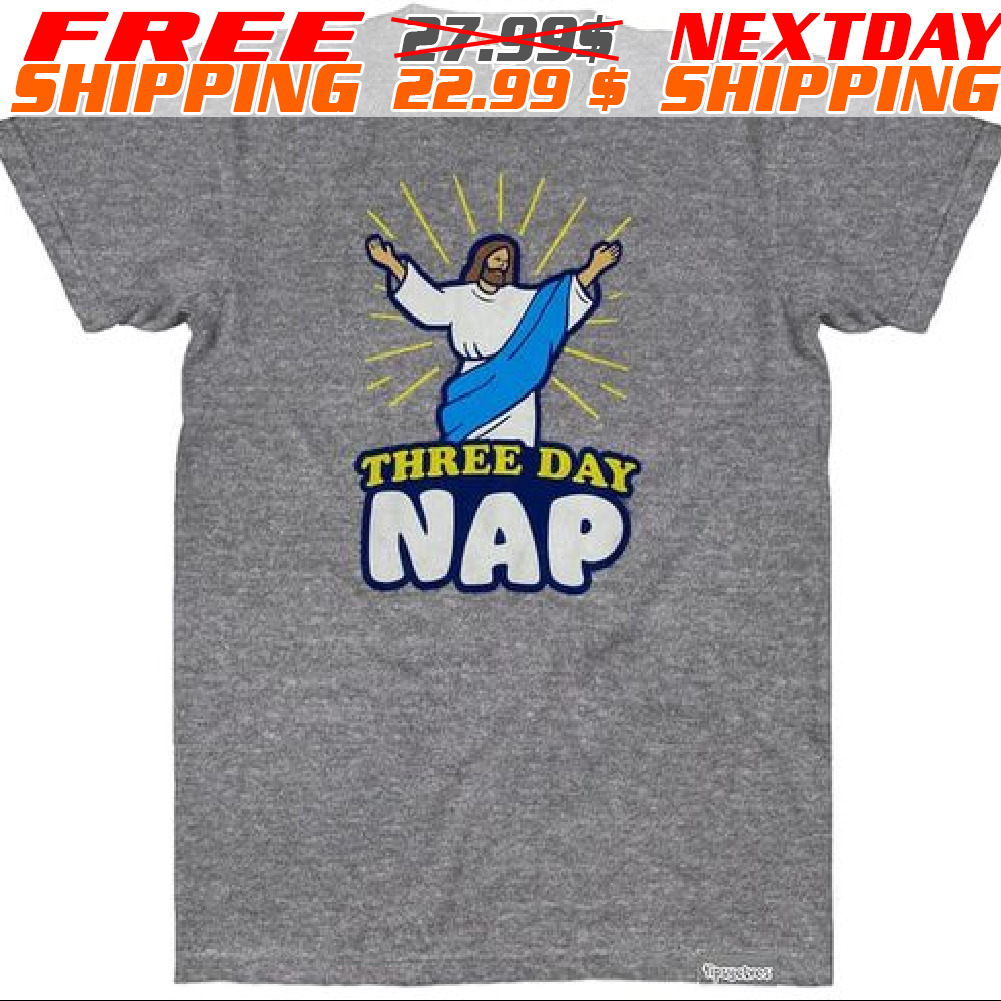 Jesus Three Day Nap Shirt