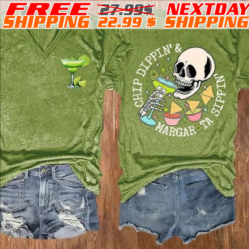 Skull Chip Dippin And Margarota Sippin Shirt