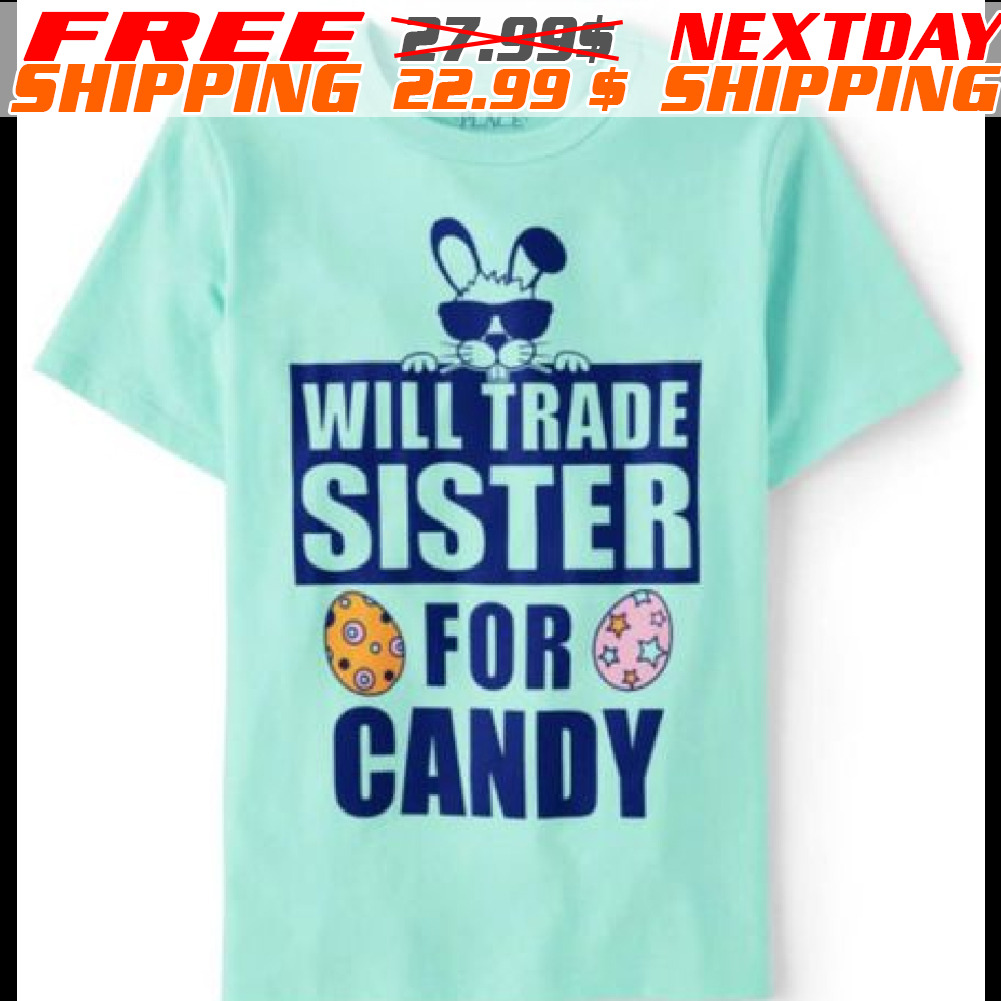 Will Trade Sister For Candy Easter Shirt