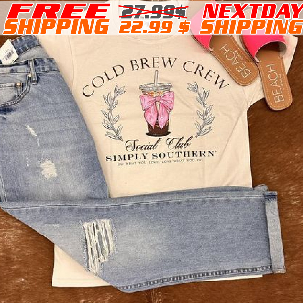 Cold Brew Crew Social Club Simply Southern Shirt