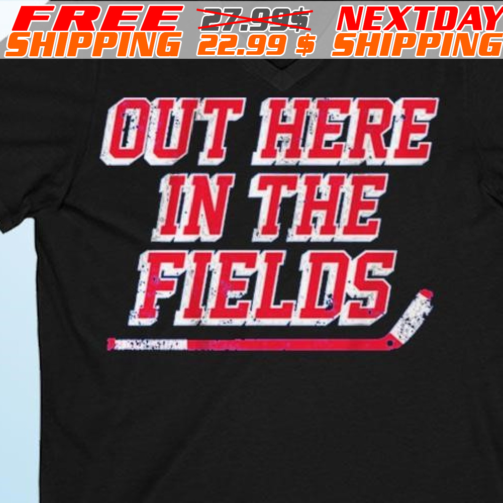 Out Here In The Fields Shirt