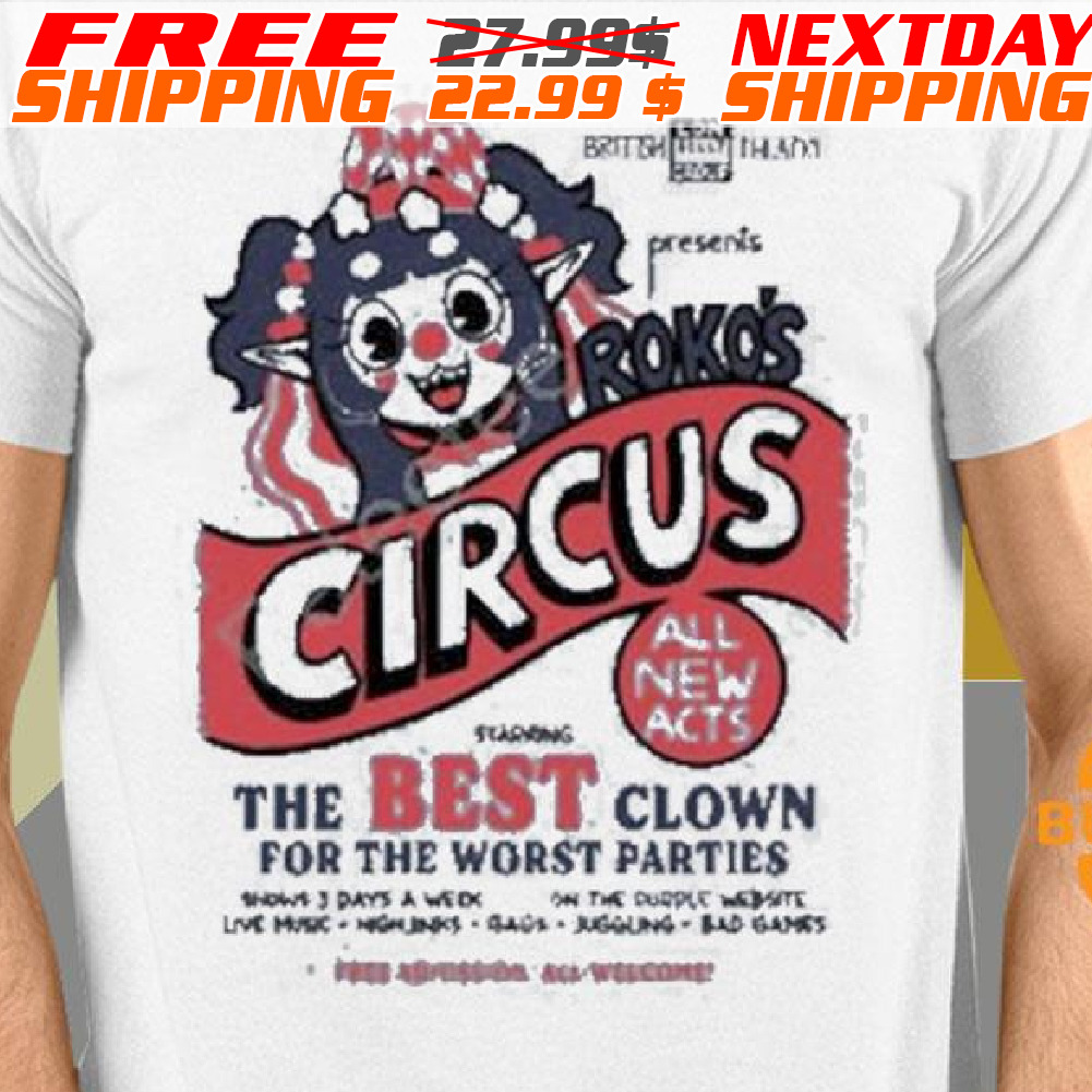 British Silly Theatre Presents Rokoko’s Circus All New Acts Starring The Best Clown For The Worst Parties Free Admission All Welcome Shirts British Silly Theatre Presents Rokoko’s Circus All New Acts Starring The Best Clown For The Worst Parties Free Admission All Welcome Shirts