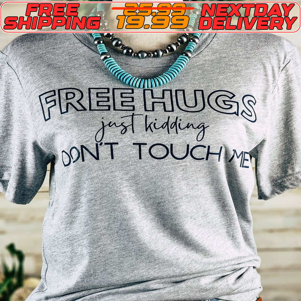 Free Hugs Just Kidding Don't Touchive Shirt