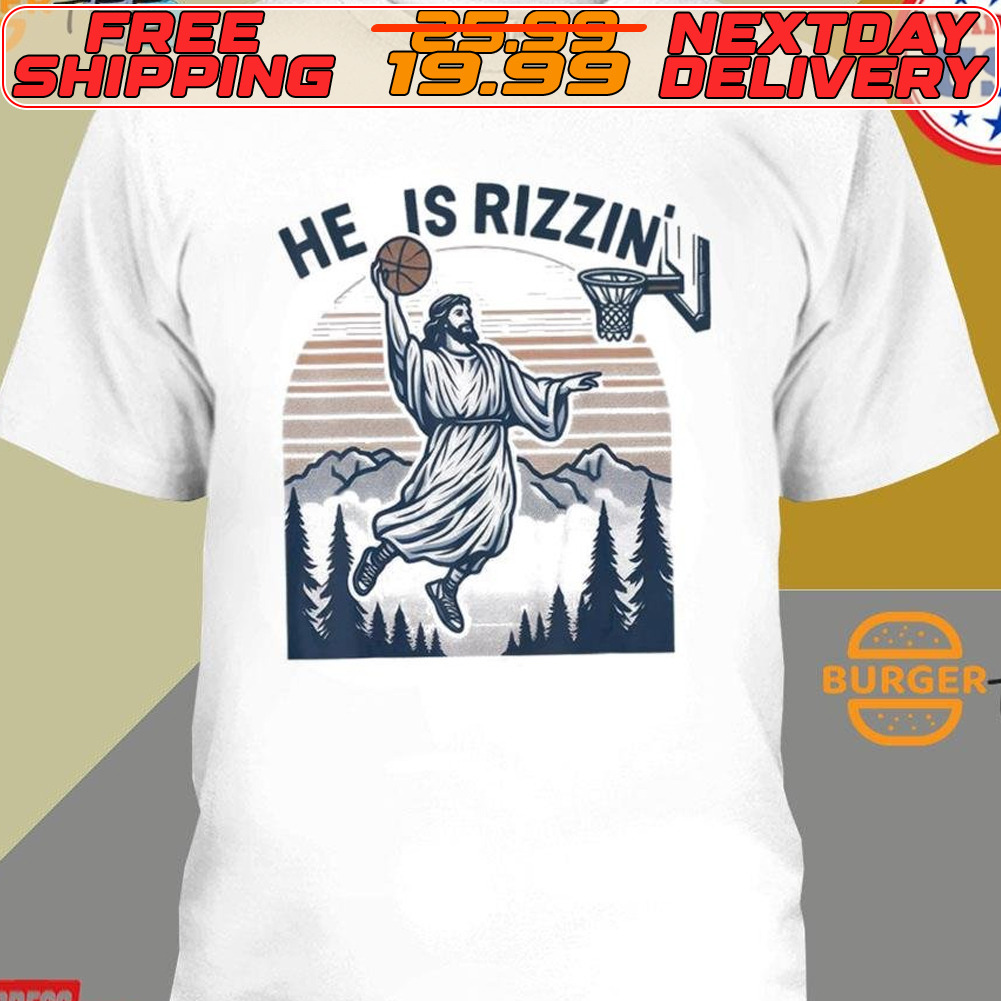 Jesus Playing Basketball He Is Rizzin Shirt