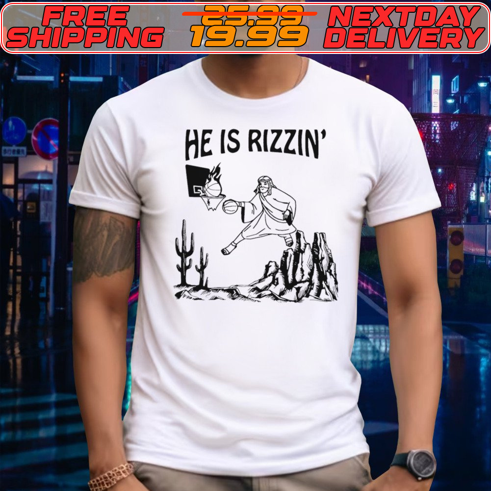 He Is Rizzin Funny Jesus Basketball Shirt