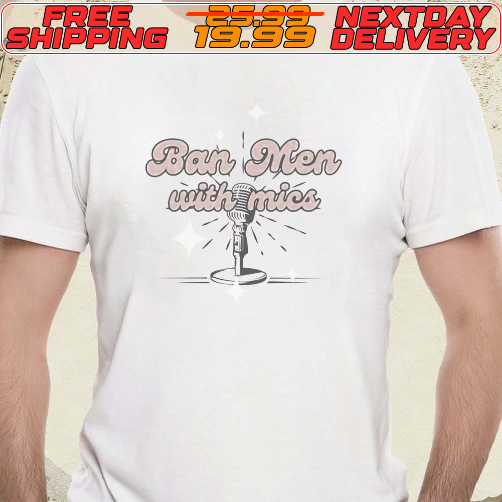 Behindthelikespodcast Ban Men With Mics Shirt