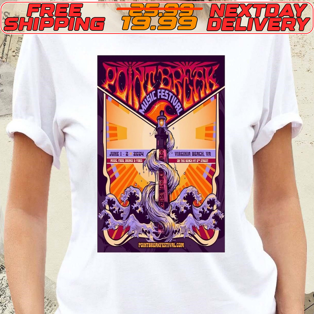 Point Break Music Festival June 1 And 2 2024 At The Beach At 5th ST Virginia Beach VA Poster Shirt