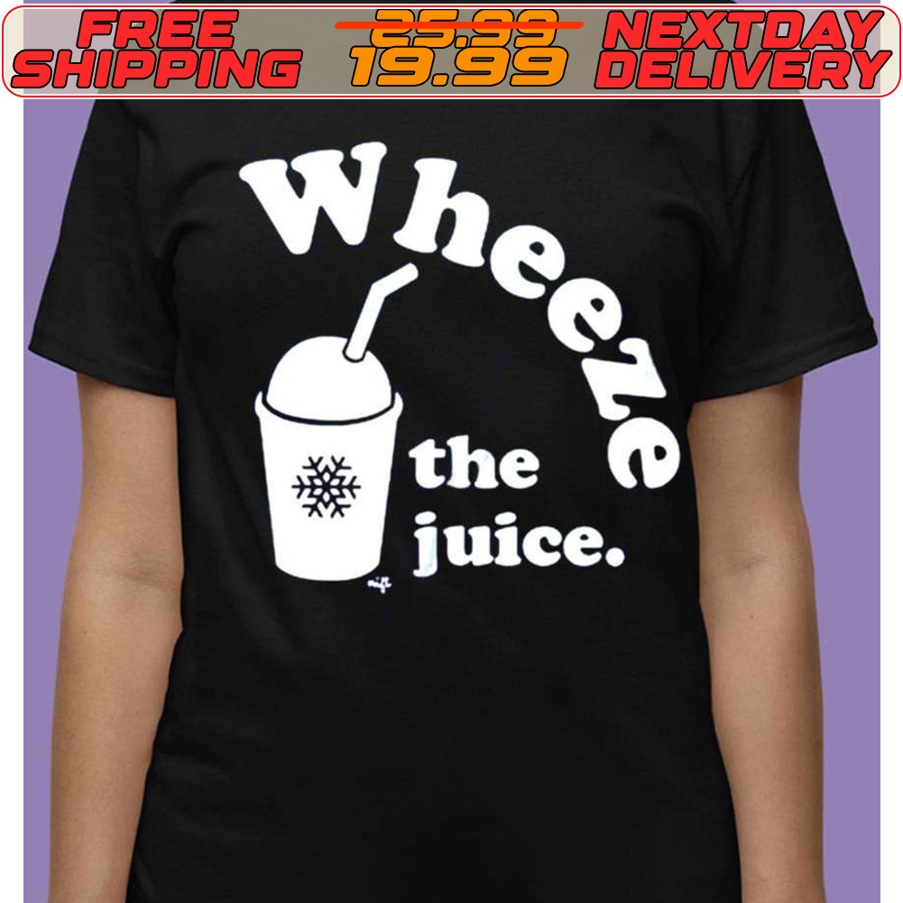 Wheeze The Juice Shirt