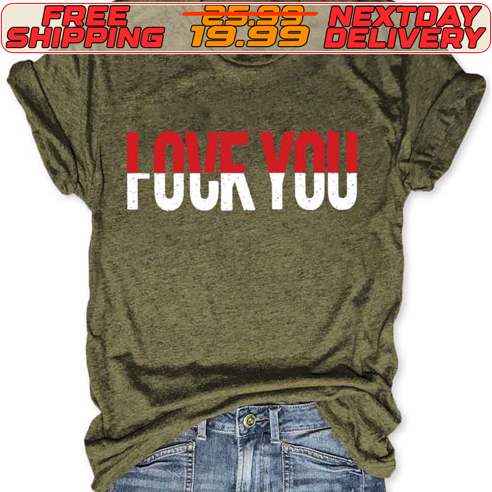 Love You Fuck You Shirt