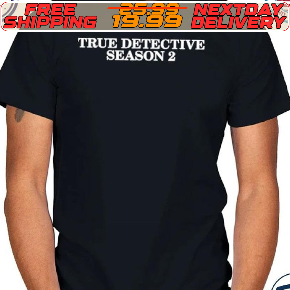 True Detective Season 2 Shirt