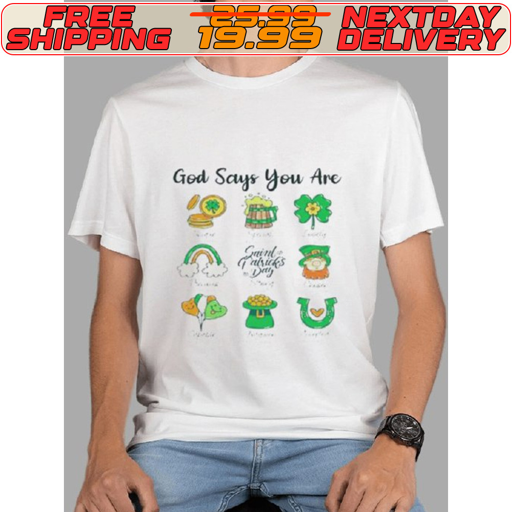 God Says You Are St Patrick’s Day Shirt