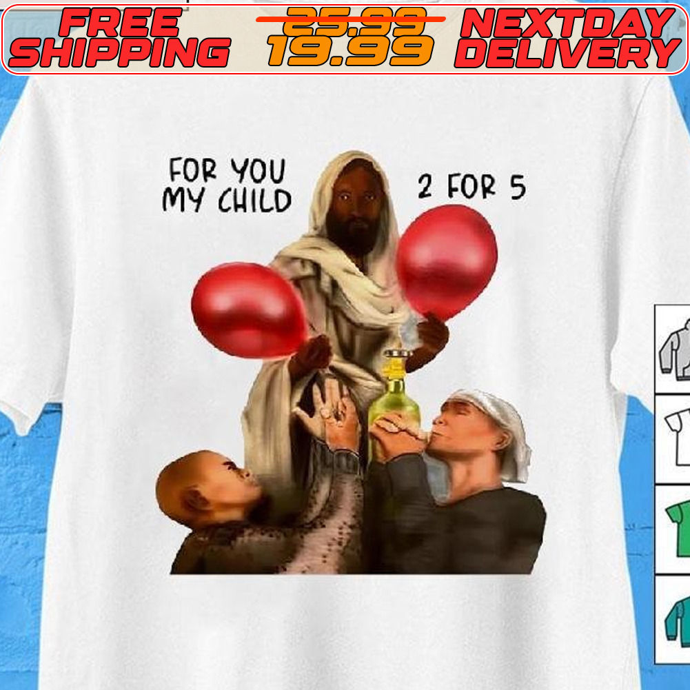 For You My Child 2 For 5 Shirt