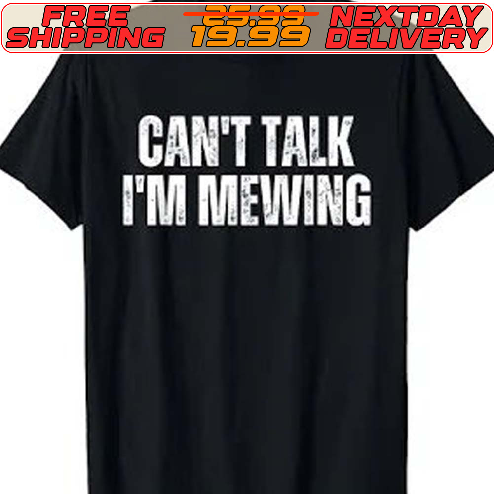 Can't Talk I'm Mewing Shirt