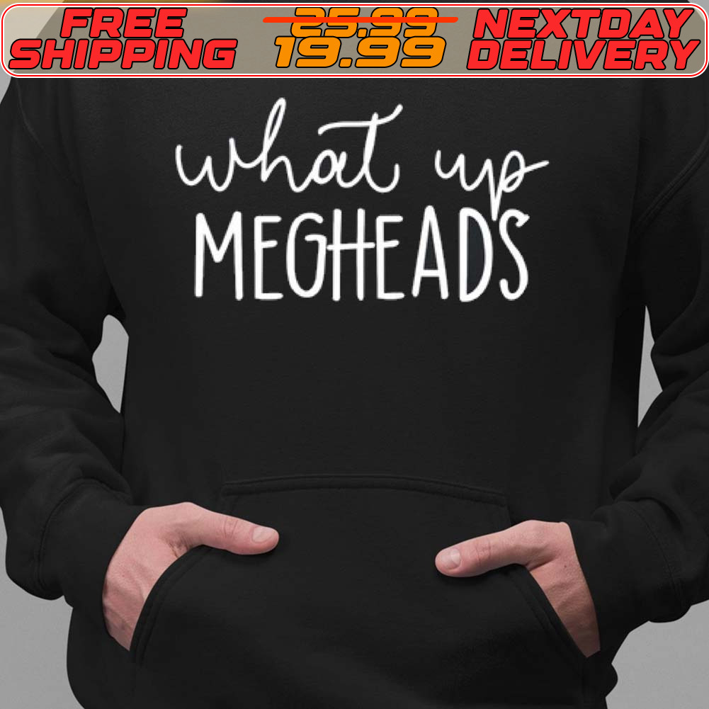 What's Up Megheads Shirt