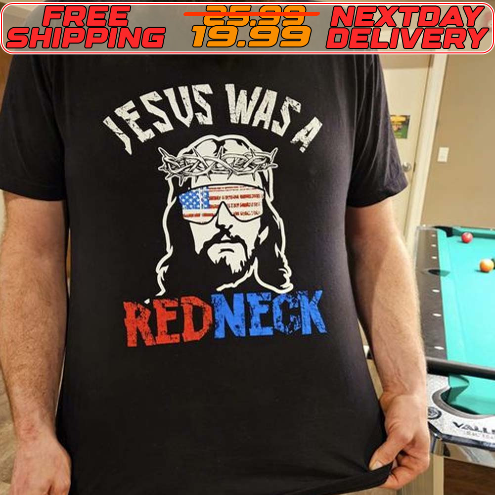 Jesus Was A Redneck Shirt