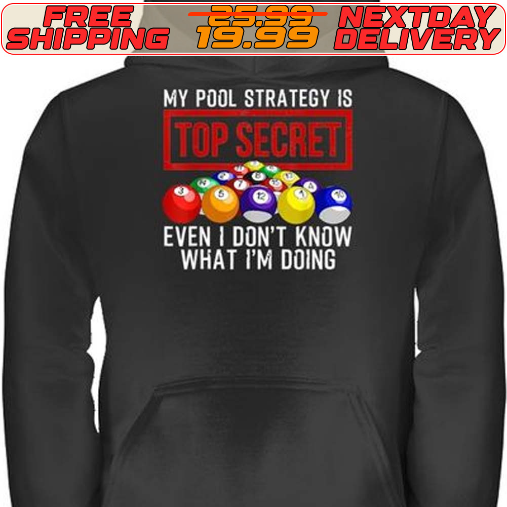 My Pool Strategy Is Top Secret Even I Don’t Know Billiards Shirt