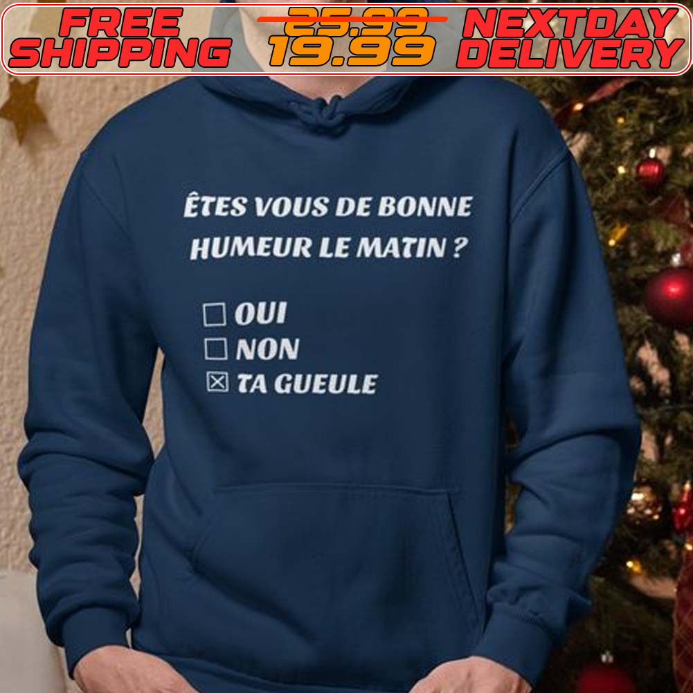Etes Vous De Bonne Humeur Le Matin Shirt