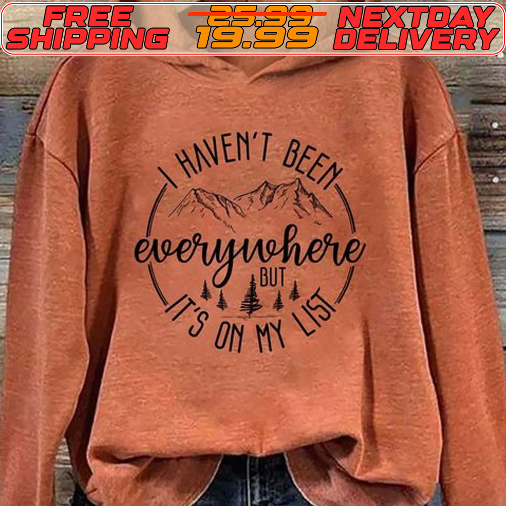 I Haven't Been Everywhere But It's On My List Shirt