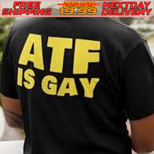 ATF Is Gay Shirt