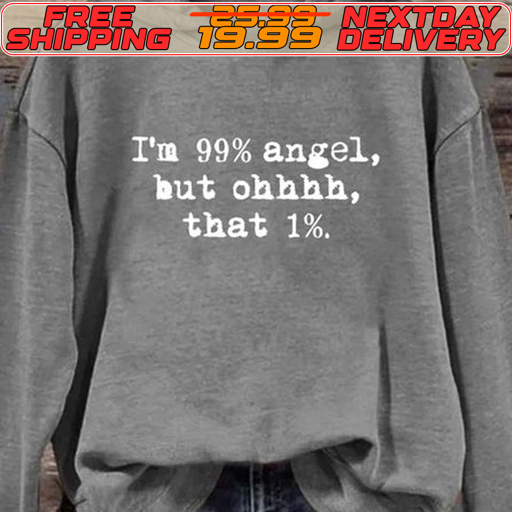 I'm 99% Angel Hut Ohhhh That 1% Shirt