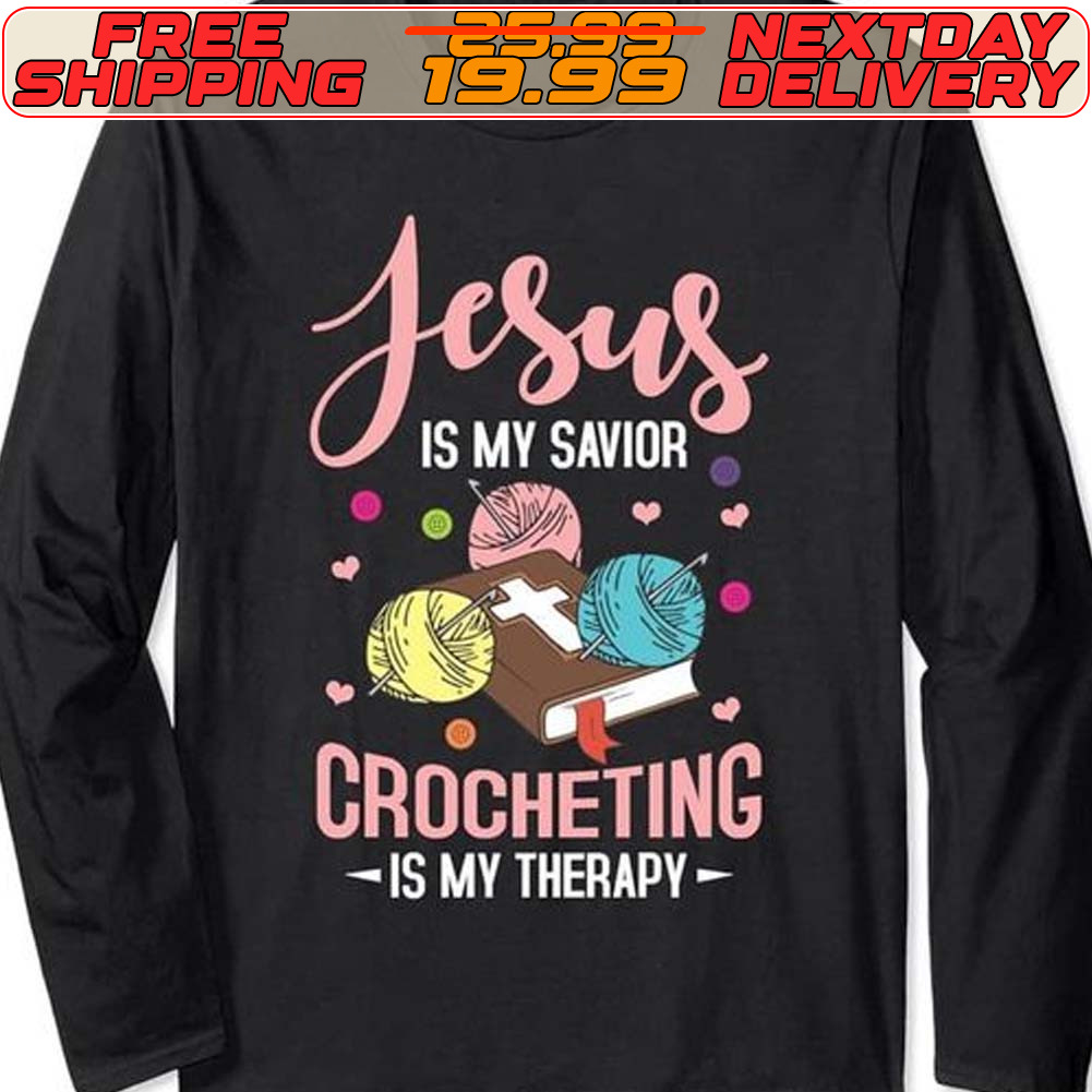 Jesus Is My Savior Crocheting Is My Therapy Shirt