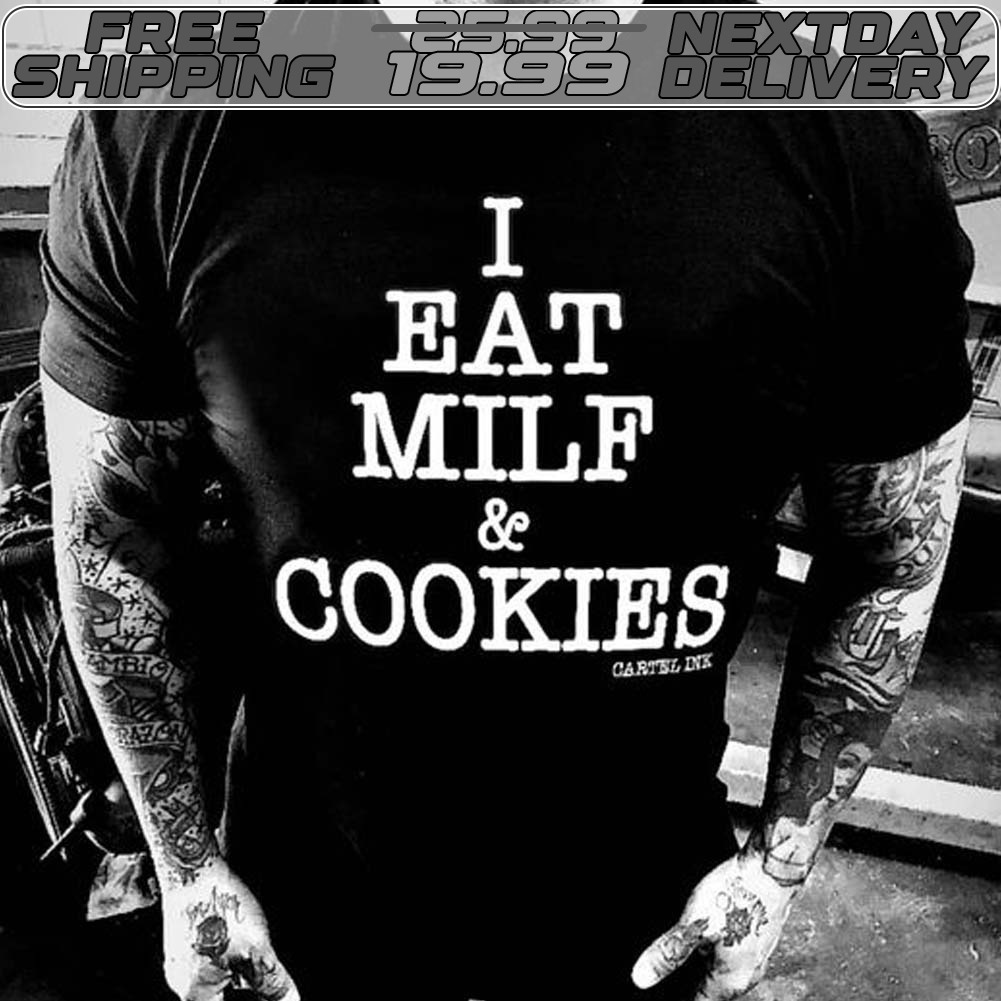 I Eat Milf And Cookies Shirt