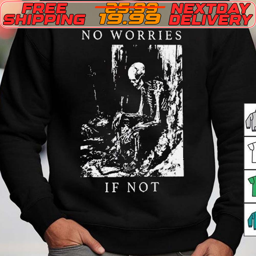 Wavey Goods Store No Worries If Not Death Metal Shirt